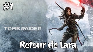 Retour de Lara - Rise Of The Tomb Raider #1