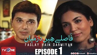 Faslay Hain Darmiyaan | Episode 1 | TV One Drama