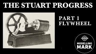 Stuart Progress Oscillating Engine.  Pt 1   Flywheel