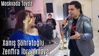 Xanıs Sohretoglu \u0026 Zenfira İbrahimova - Moskvada Toyda 2022 (Yeni Toy Mahnıları Popuri Canlı)