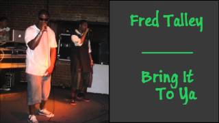 Fred Talley - Bring It To Ya