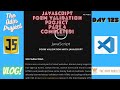 The Odin Project VLOG | Day 125 CODING For BEGINNERS | JavaScript Form Validation Project COMPLETED