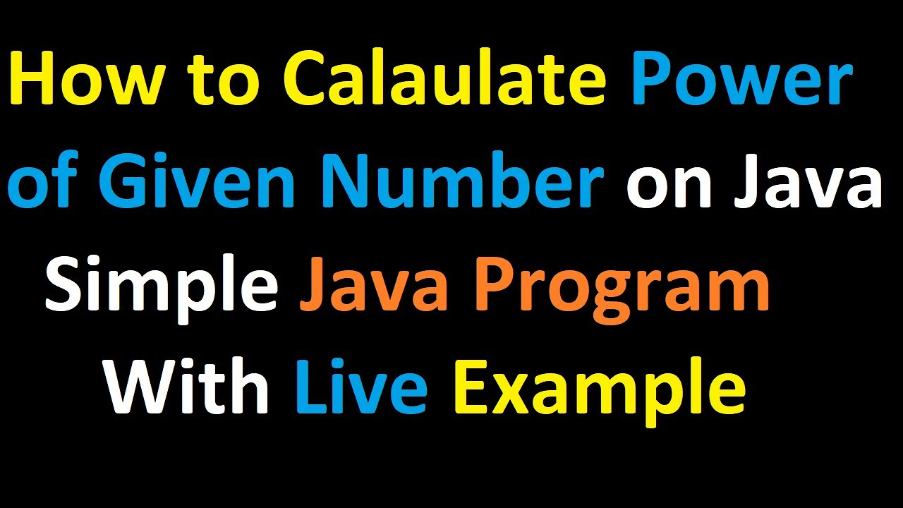 How To Calculate Power Of A Given Number On Java - Simple Java Program ...