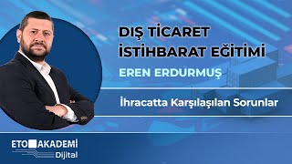 Dış Ticaret İstihbaratı - İhracatta Karşılaşılan Sorunlar