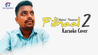Filhaal 2 // karaoke cover // b praak // Rahul Thakur