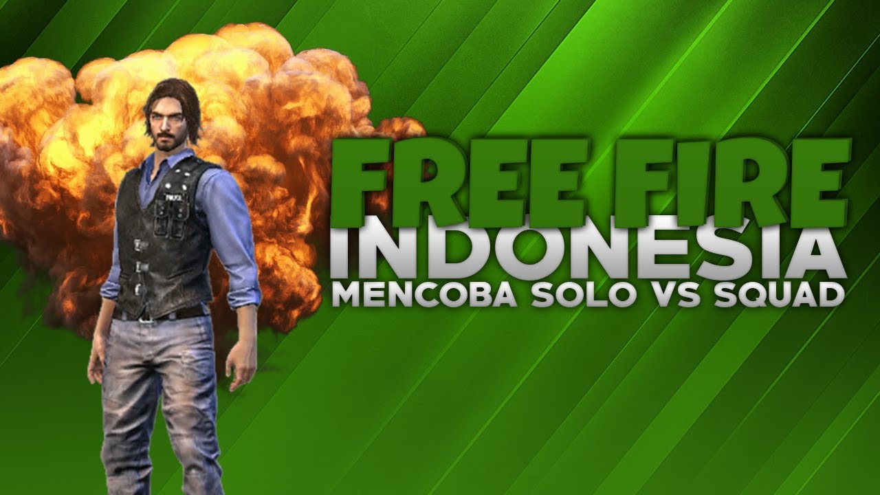 Mencoba Solo Vs Squad Free Fire Indonesia Youtube