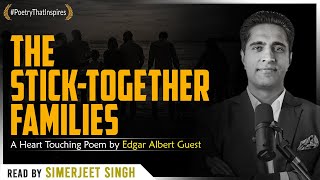 The Stick-Together Families - A Heart Touching Poem by Edgar Guest | Family Time | Simerjeet Singh