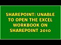 Sharepoint: Unable to open the Excel workbook on SharePoint 2010