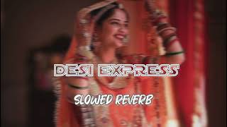 Desi Express New Rajsthani Song Rajsthani Slowed Reverb Song #rajsthaninewsong