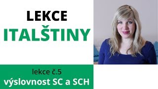 5. lekce italštiny - výslovnost SC a SCH