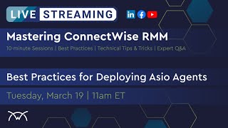 Mastering RMM | Best Practices for Deploying Asio Agents