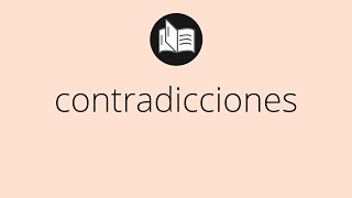 Que significa CONTRADICCIONES • contradicciones SIGNIFICADO • contradicciones DEFINICIÓN