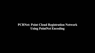 PCRNet (Point Cloud Registration Network)