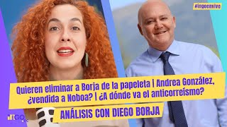 Quieren eliminar a Borja | Andrea González, ¿vendida a Noboa? | ¿A dónde va el anticorreísmo?