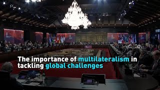 The importance of multilateralism in tackling global challenges