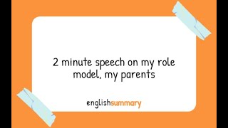 2 minute speech on my role model, my parents in English