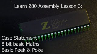 Learn Z80 Assembly Lesson 3 - 'Case Statement' , 8 bit basic Maths, Peek and Poke memory from basic!