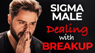 How Sigma Male is Dealing With a Breakup