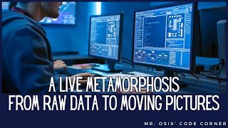 Mr. Osis' Code Corner: live metamorphosis from raw data to moving pictures