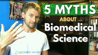 5 Myths about Biomedical Science! | Biomeducated