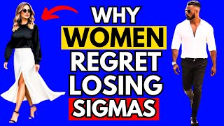 Why Women Regret Losing Sigma Males