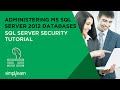 SQL Server Security Tutorial | Administering MS SQL Server 2012 Databases | 70-462