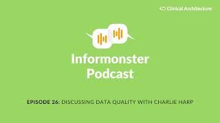 Discussing Data Quality with Charlie Harp | Informonster Podcast Ep. 26