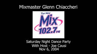 Mixmaster Glenn Chiaccheri - 102.7 FM / Classic Mix /  Nov 6 2004