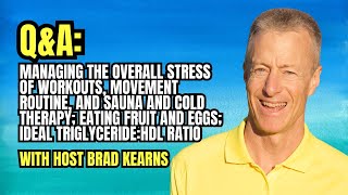 B.rad Podcast - Q&A: Workout Stress, Movement Routine, Fruit & Eggs, Ideal Triglyceride:HDL Ratio
