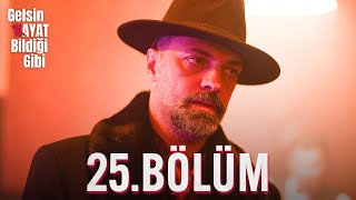 Gelsin Hayat Bildiği Gibi - 25.Bölüm