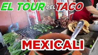 Los Mejores Tacos de Mexicali- El Tour del Taco