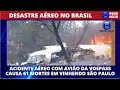 ACIDENTE AÉREO COM AVIÃO DA VOEPASS CAUSA 61 MORTES EM VINHENDO SÃO PAULO