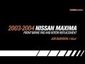 Nissan Maxima Front Brake Pads & Rotors Replacement - 2003-2004 - Make Model Series