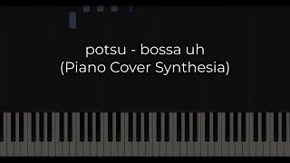 potsu - bossa uh (Piano Cover Synthesia)