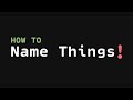 How to Name things | Naming Conventions | Better Naming in Code