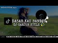 DJ BAND GANJUR STYLE DASAR KAU BANDIT VIRAL TIK TOK WARIPAK OFFICIAL VERSION TERBARU 2024