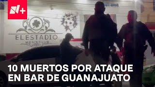 Ataque armado en bar de Guanajuato deja 10 muertos - En Punto