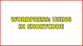 Wordpress: Using $variable in shortcode (2 Solutions!!)