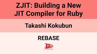 [REBASE'25] ZJIT: Building a New JIT Compiler for Ruby