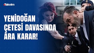 Yenidoğan Çetesi davasının ikinci duruşmasında ara karar! Duruşma 18 Şubat’a ertelendi