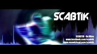 Scabtik - Be Mine (Official Preview)