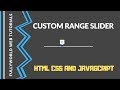 Custom Range Slider Using HTML CSS And Javascript | javascript tutorials