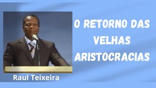 O retorno das velhas aristocracias - Raul Teixeira