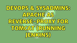 DevOps & SysAdmins: Apache as reverse-proxy for tomcat (running jenkins) (3 Solutions!!)