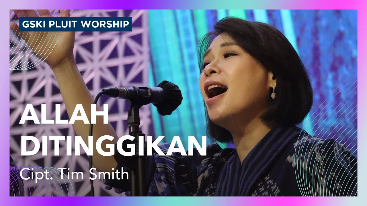 Allah Ditinggikan (Our God Is Lifted Up) | Voice Of Worship | GSKI ...