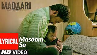 MASOOM SA Full Lyrical Video Song  | Madaari | Irrfan Khan, Jimmy Shergill | T-Series