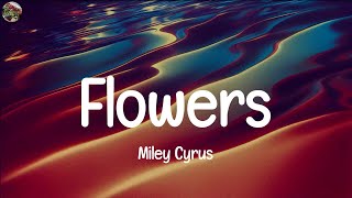 Miley Cyrus, Flowers (Lyrics) Unstoppable, Sia, Bruno Mars..(Mix)