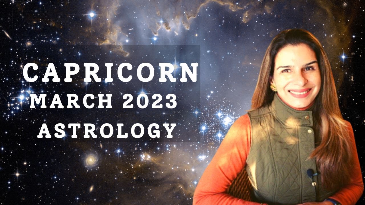 Capricorn March 2023 Monthly Astrology Horoscope | Tarot By Anisha ...