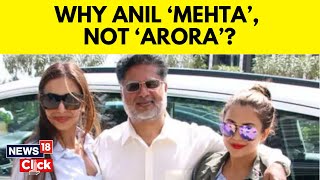 Malaika Arora’s Father’s Surname Sparks Curiosity. Fans ask: Why ‘Mehta’, Not ‘Arora’? | N18V