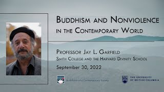 Buddhism and Nonviolence in the Contemporary World, Prof. Jay L. Garfield